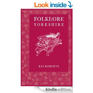Folklore of Yorkshire -Kai Roberts (Book Preview)