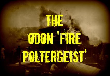 The Odon ‘Fire Poltergeist’