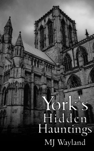 York Ghosts – Hidden Hauntings of York